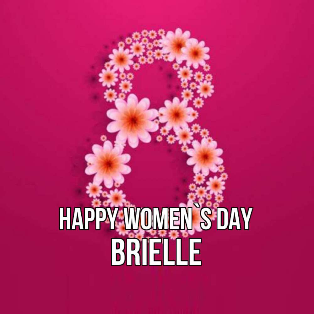 Greetings card с именем, Brielle happy women`s day цветы в виде цифры восемь Greetings with text for free download 
